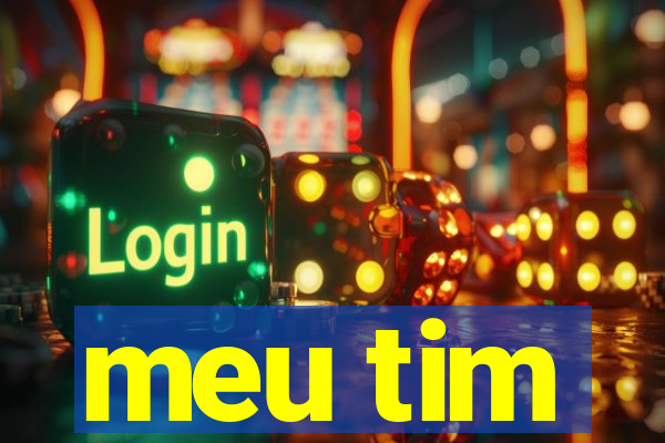 meu tim